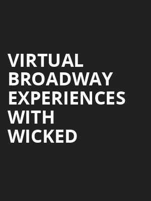 Virtual Broadway Experiences with WICKED, Virtual Experiences for Newport News, Newport News