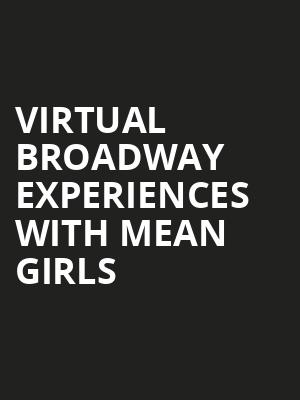 Virtual Broadway Experiences with MEAN GIRLS, Virtual Experiences for Newport News, Newport News