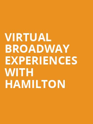 Virtual Broadway Experiences with HAMILTON, Virtual Experiences for Newport News, Newport News