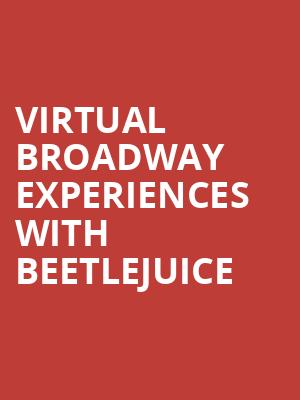 Virtual Broadway Experiences with BEETLEJUICE, Virtual Experiences for Newport News, Newport News