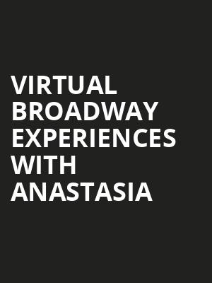 Virtual Broadway Experiences with ANASTASIA, Virtual Experiences for Newport News, Newport News