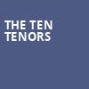 The Ten Tenors, CNU Ferguson Center for the Arts, Newport News