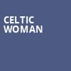 Celtic Woman, CNU Ferguson Center for the Arts, Newport News