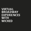 Virtual Broadway Experiences with WICKED, Virtual Experiences for Newport News, Newport News