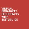Virtual Broadway Experiences with BEETLEJUICE, Virtual Experiences for Newport News, Newport News