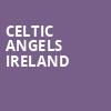 Celtic Angels Ireland, Ferguson Center For The Arts Concert Hall, Newport News